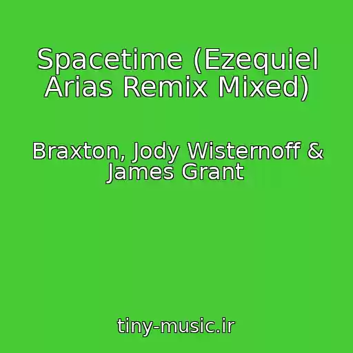کاور آهنگ Spacetime (Ezequiel Arias Remix Mixed) از Braxton, Jody Wisternoff & James Grant