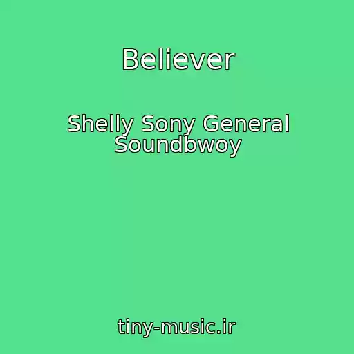 کاور آهنگ Believer از Shelly Sony General Soundbwoy