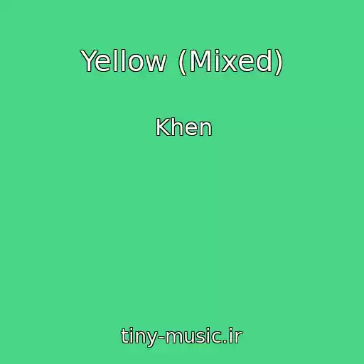 کاور آهنگ Yellow (Mixed) از Khen