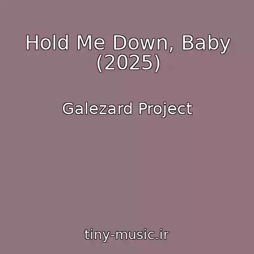 کاور آهنگ Hold Me Down, Baby (2025) از Galezard Project