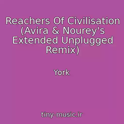 کاور آهنگ Reachers Of Civilisation (Avira & Nourey's Extended Unplugged Remix) از York