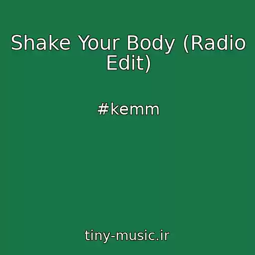 کاور آهنگ Shake Your Body (Radio Edit) از #kemm
