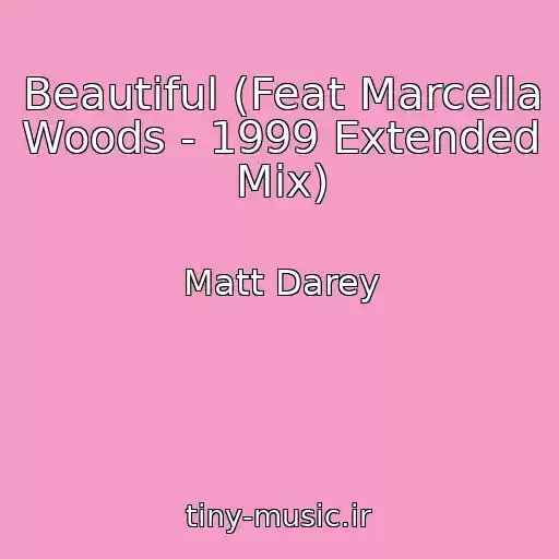 کاور آهنگ Beautiful (Feat Marcella Woods - 1999 Extended Mix) از Matt Darey