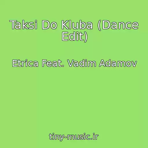 کاور آهنگ Taksi Do Kluba (Dance Edit) از Etrica Feat. Vadim Adamov
