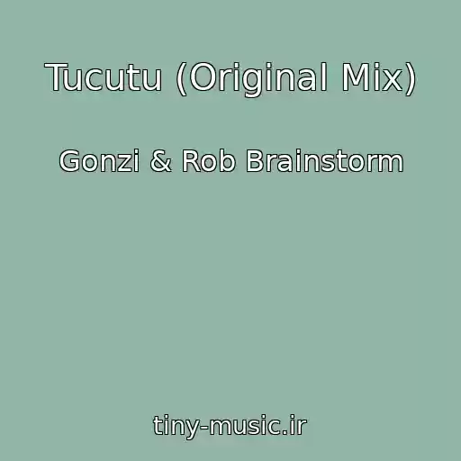کاور آهنگ Tucutu (Original Mix) از Gonzi & Rob Brainstorm