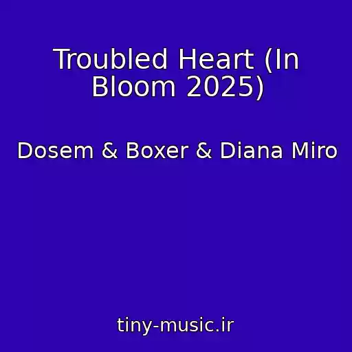 کاور آهنگ Troubled Heart (In Bloom 2025) از Dosem & Boxer & Diana Miro