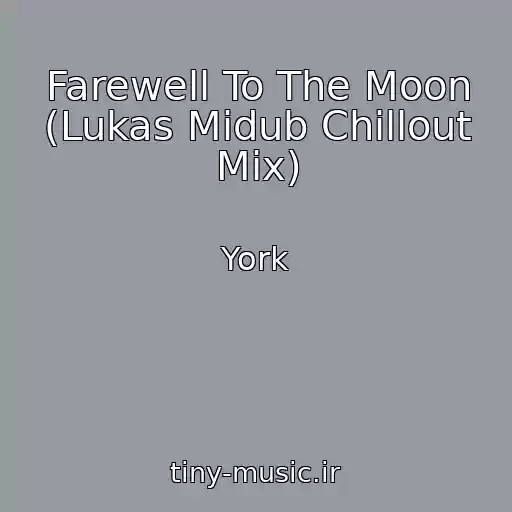 کاور آهنگ Farewell To The Moon (Lukas Midub Chillout Mix) از York