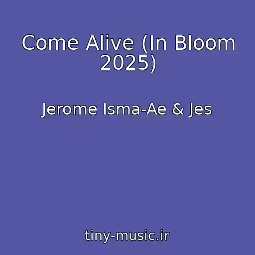 کاور آهنگ Come Alive (In Bloom 2025) از Jerome Isma-Ae & Jes