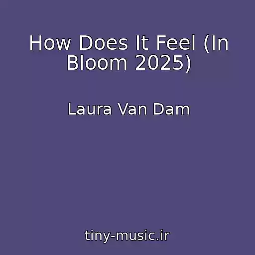 کاور آهنگ How Does It Feel (In Bloom 2025) از Laura Van Dam