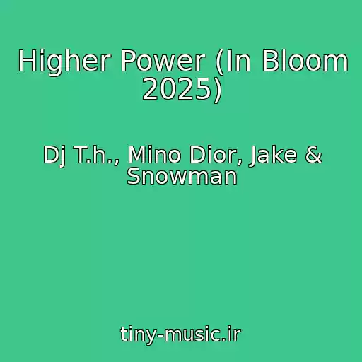کاور آهنگ Higher Power (In Bloom 2025) از Dj T.h., Mino Dior, Jake & Snowman