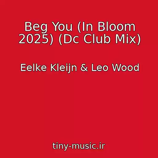 کاور آهنگ Beg You (In Bloom 2025) (Dc Club Mix) از Eelke Kleijn & Leo Wood