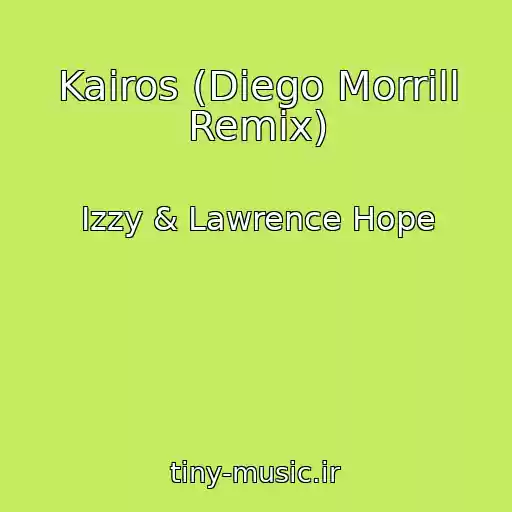 کاور آهنگ Kairos (Diego Morrill Remix) از Izzy & Lawrence Hope