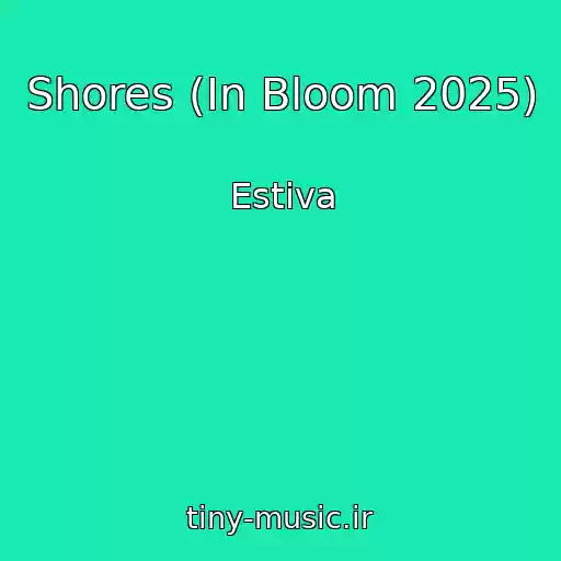 کاور آهنگ Shores (In Bloom 2025) از Estiva
