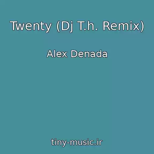 کاور آهنگ Twenty (Dj T.h. Remix) از Alex Denada