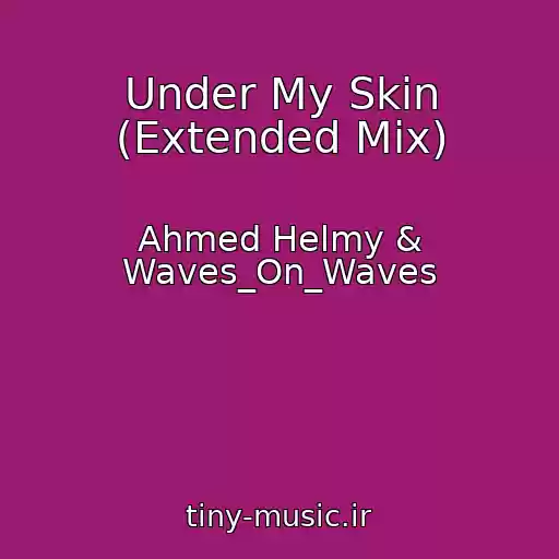 کاور آهنگ Under My Skin (Extended Mix) از Ahmed Helmy & Waves_On_Waves