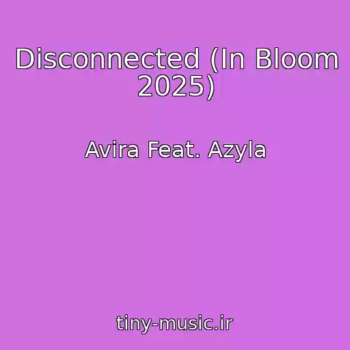 کاور آهنگ Disconnected (In Bloom 2025) از Avira Feat. Azyla