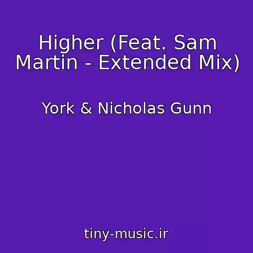 کاور آهنگ Higher (Feat. Sam Martin - Extended Mix) از York & Nicholas Gunn