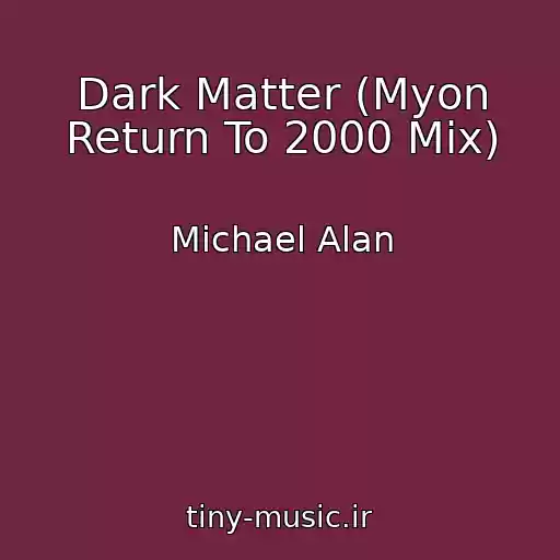 کاور آهنگ Dark Matter (Myon Return To 2000 Mix) از Michael Alan