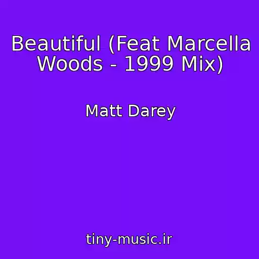 کاور آهنگ Beautiful (Feat Marcella Woods - 1999 Mix) از Matt Darey
