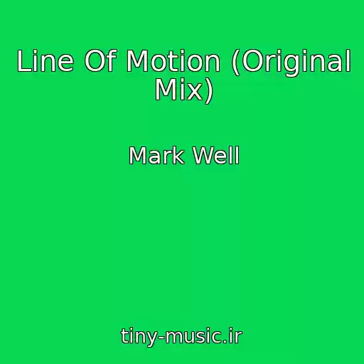 کاور آهنگ Line Of Motion (Original Mix) از Mark Well