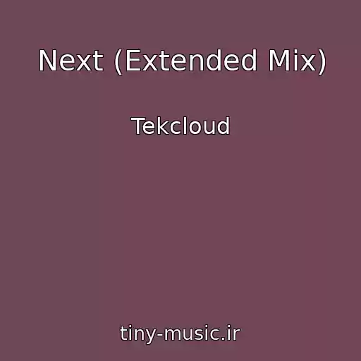 کاور آهنگ Next (Extended Mix) از Tekcloud