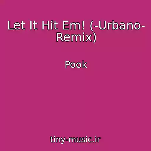 کاور آهنگ Let It Hit Em! (-Urbano- Remix) از Pook