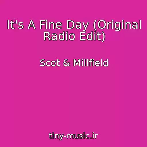 کاور آهنگ It's A Fine Day (Original Radio Edit) از Scot & Millfield