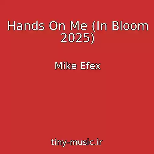کاور آهنگ Hands On Me (In Bloom 2025) از Mike Efex