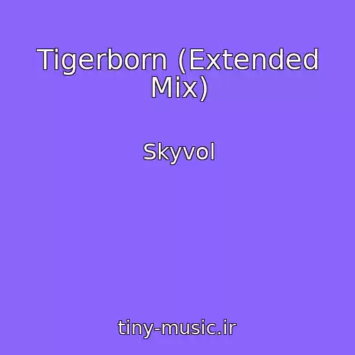 کاور آهنگ Tigerborn (Extended Mix) از Skyvol