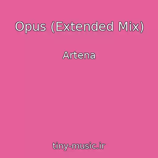 کاور آهنگ Opus (Extended Mix) از Artena