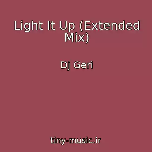 کاور آهنگ Light It Up (Extended Mix) از Dj Geri