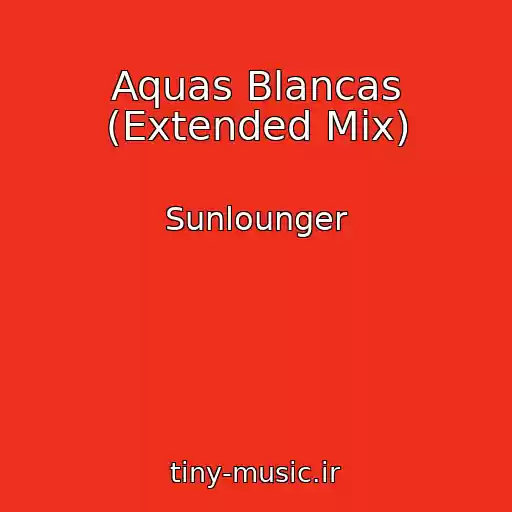 کاور آهنگ Aquas Blancas (Extended Mix) از Sunlounger