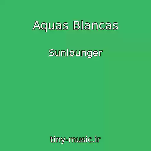 کاور آهنگ Aquas Blancas از Sunlounger