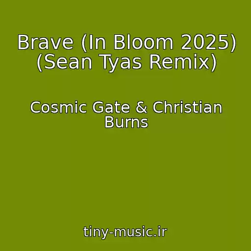 کاور آهنگ Brave (In Bloom 2025) (Sean Tyas Remix) از Cosmic Gate & Christian Burns