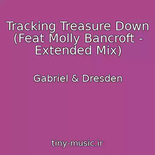 کاور آهنگ Tracking Treasure Down (Feat Molly Bancroft - Extended Mix) از Gabriel & Dresden