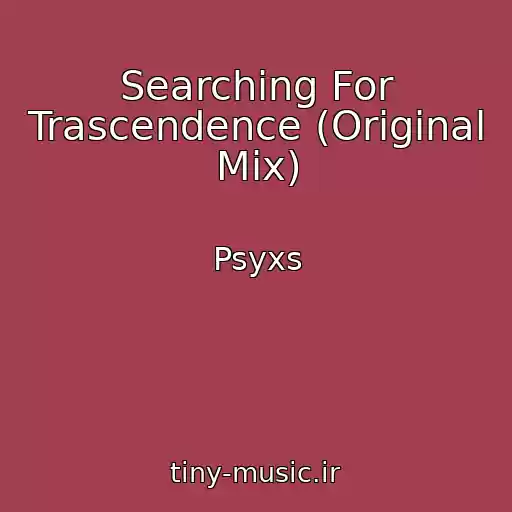 کاور آهنگ Searching For Trascendence (Original Mix) از Psyxs
