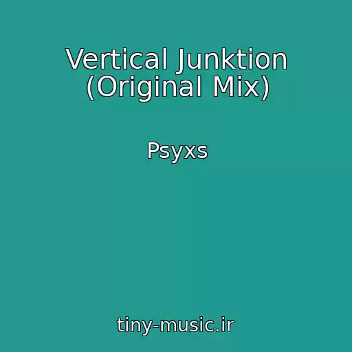کاور آهنگ Vertical Junktion (Original Mix) از Psyxs