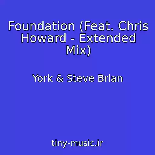 کاور آهنگ Foundation (Feat. Chris Howard - Extended Mix) از York & Steve Brian
