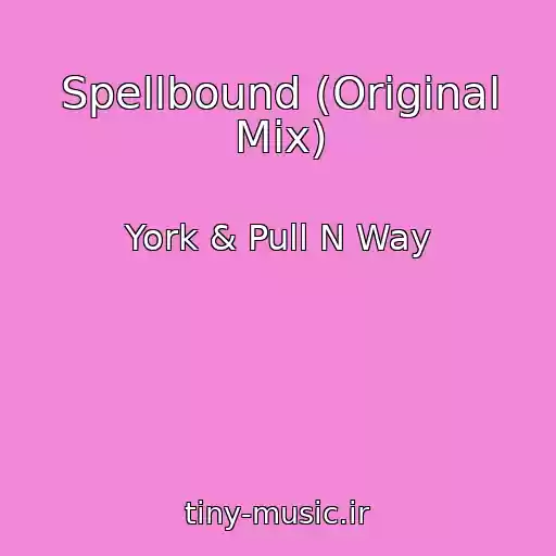 کاور آهنگ Spellbound (Original Mix) از York & Pull N Way