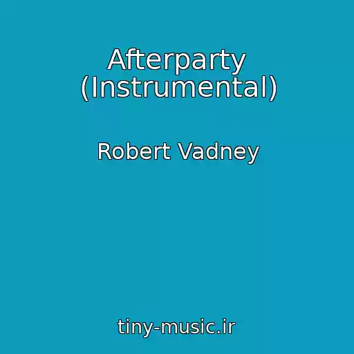 کاور آهنگ Afterparty (Instrumental) از Robert Vadney