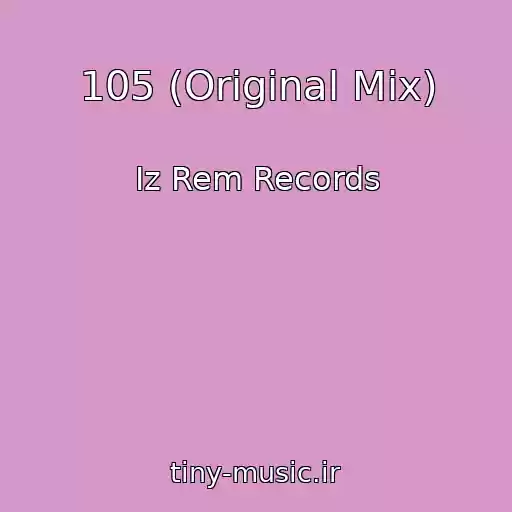کاور آهنگ 105 (Original Mix) از Iz Rem Records