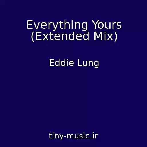 کاور آهنگ Everything Yours (Extended Mix) از Eddie Lung