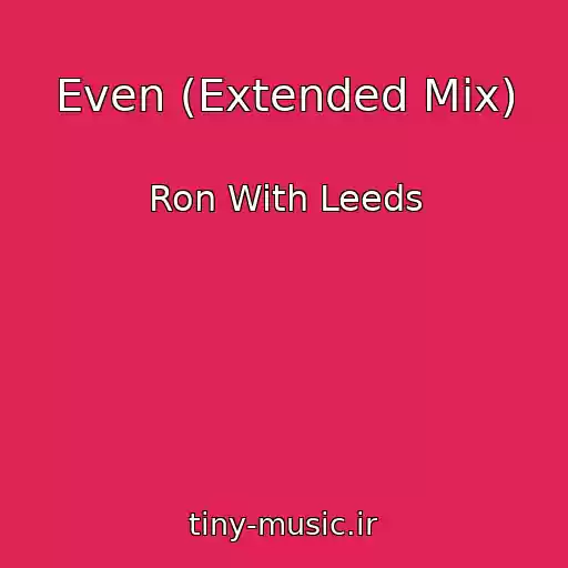 کاور آهنگ Even (Extended Mix) از Ron With Leeds