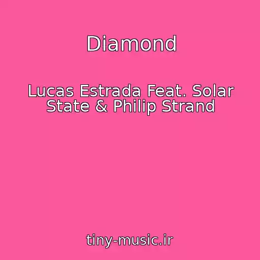 کاور آهنگ Diamond از Lucas Estrada Feat. Solar State & Philip Strand