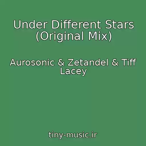 کاور آهنگ Under Different Stars (Original Mix) از Aurosonic & Zetandel & Tiff Lacey