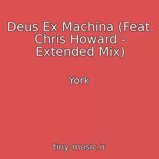 کاور آهنگ Deus Ex Machina (Feat. Chris Howard - Extended Mix) از York