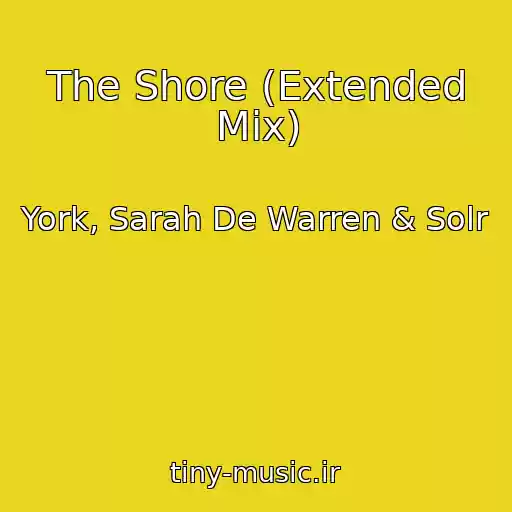 کاور آهنگ The Shore (Extended Mix) از York, Sarah De Warren & Solr