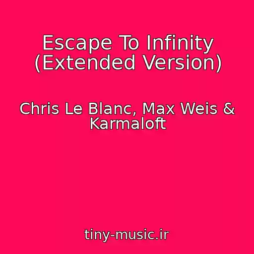 کاور آهنگ Escape To Infinity (Extended Version) از Chris Le Blanc, Max Weis & Karmaloft