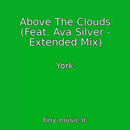 کاور آهنگ Above The Clouds (Feat. Ava Silver - Extended Mix) از York