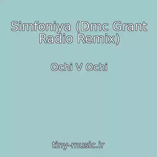 کاور آهنگ Simfonіya (Dmc Grant Radio Remix) از Ochi V Ochi